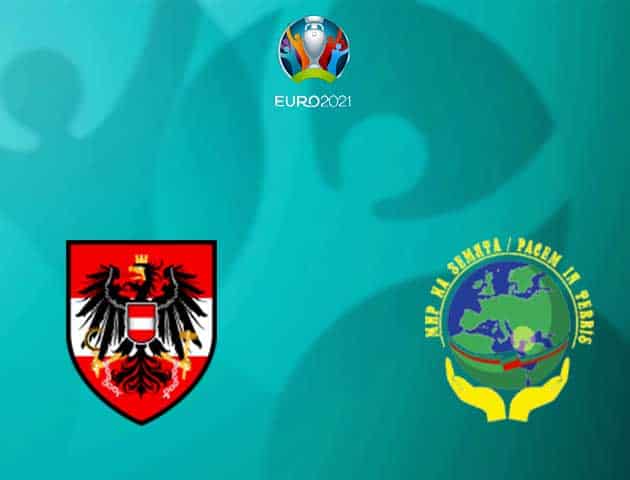 Soi kèo nhà cái Áo vs Bắc Macedonia, 13/06/2021 - Giải vô địch bóng đá châu Âu