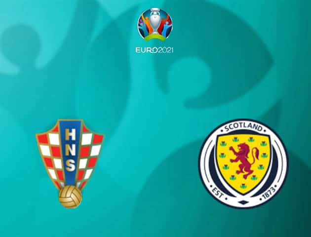 Soi kèo nhà cái Croatia vs Scotland, 23/06/2021 - Giải vô địch bóng đá châu Âu