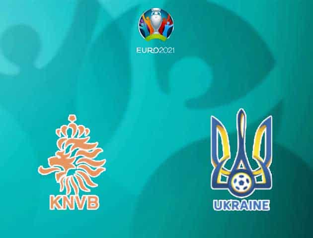 Soi kèo bóng đá Hà Lan vs Ukraine, 14/06/2021 - Giải vô địch bóng đá châu Âu Soi kèo bóng đá Hà Lan vs Ukraine, 14/06/2021 - Giải vô địch bóng đá châu Âu