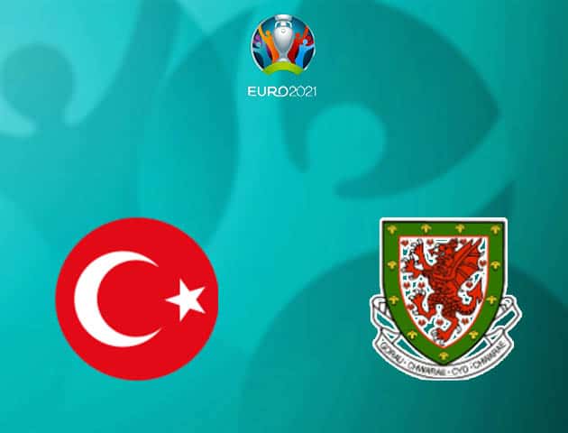 Soi kèo nhà cái Thổ Nhĩ Kỳ vs Wales, 16/06/2021 - Giải vô địch bóng đá châu Âu