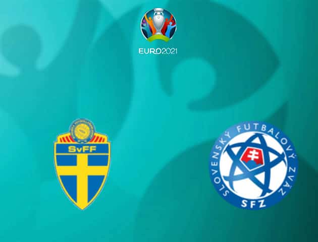 Soi kèo nhà cái Thụy Điển vs Slovakia, 18/06/2021 - Giải vô địch bóng đá châu Âu