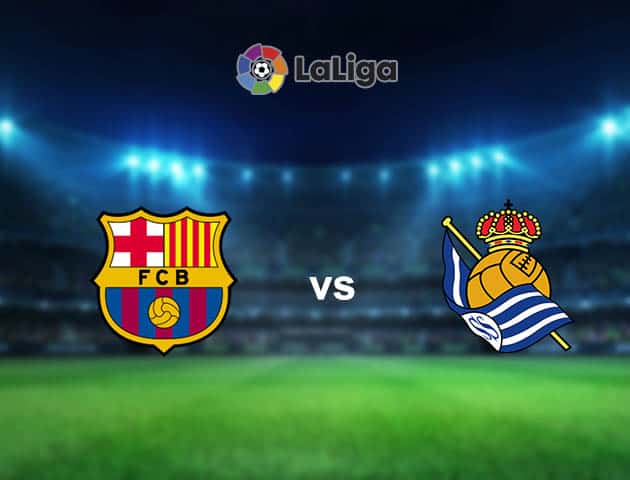 Soi kèo nhà cái Barcelona vs Real Sociedad, 16/8/2021 - VĐQG Tây Ban Nha