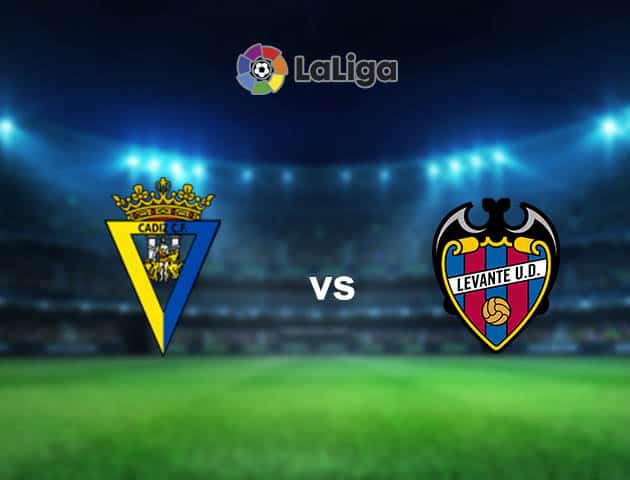 Soi kèo nhà cái Cadiz CF vs Levante, 15/8/2021 - VĐQG Tây Ban Nha