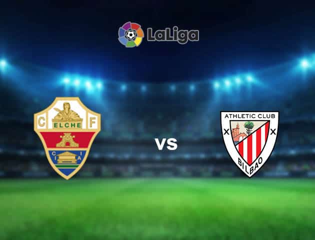 Soi kèo nhà cái Elche vs Ath Bilbao, 17/8/2021 - VĐQG Tây Ban Nha