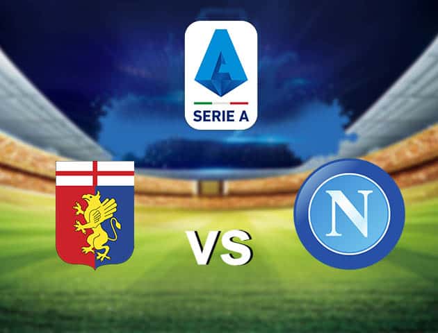 Soi kèo nhà cái Genoa vs Napoli, 29/08/2021 - VĐQG Ý [Serie A]