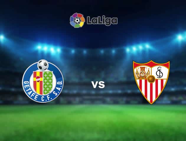 Soi kèo nhà cái Getafe vs Sevilla, 24/08/2021 - VĐQG Tây Ban Nha