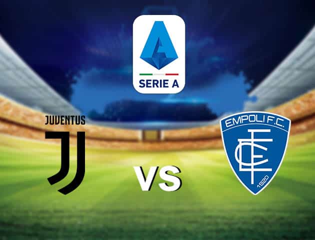 Soi kèo nhà cái Juventus vs Empoli, 29/08/2021 - VĐQG Ý [Serie A]