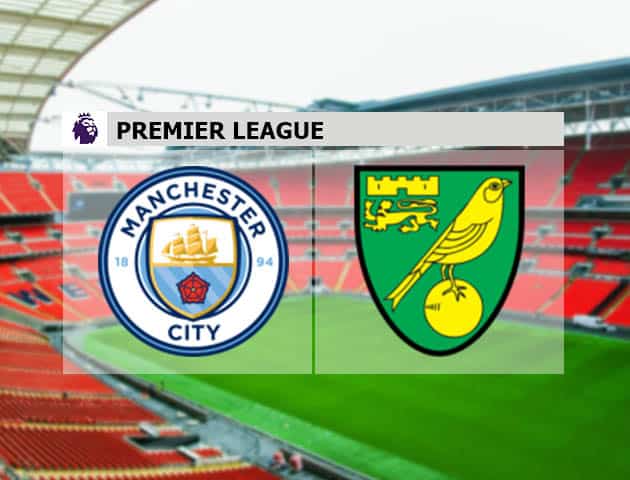 Soi kèo nhà cái Manchester City vs Norwich, 21/08/2021 - Ngoại hạng Anh