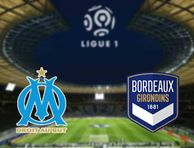 Soi kèo nhà cái Marseille vs Bordeaux, 16/08/2021 - VĐQG Pháp [Ligue 1]