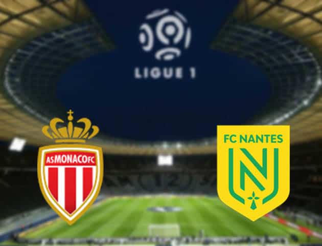 Soi kèo nhà cái Monaco vs Nantes, 07/08/2021 - VĐQG Pháp [Ligue 1]