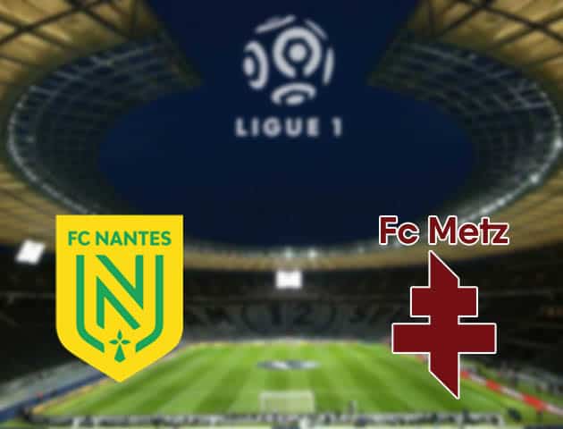 Soi kèo nhà cái Nantes vs Metz, 15/08/2021 - VĐQG Pháp [Ligue 1]