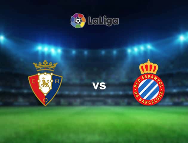 Soi kèo nhà cái Osasuna vs Espanyol, 14/8/2021 - VĐQG Tây Ban Nha