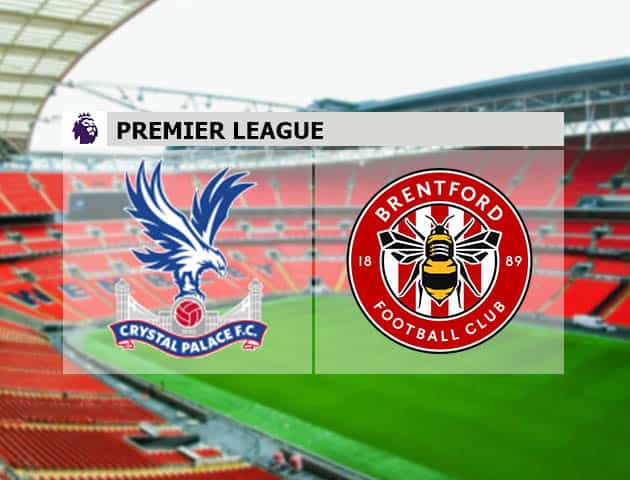 Soi kèo nhà cái Crystal Palace vs Brentford, 21/08/2021 - Ngoại hạng Anh