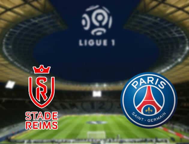 Soi kèo nhà cái Reims vs Paris SG, 30/08/2021 - VĐQG Pháp [Ligue 1]