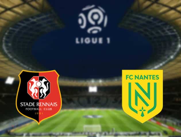 Soi kèo nhà cái Rennes vs Nantes, 22/08/2021 - VĐQG Pháp [Ligue 1]