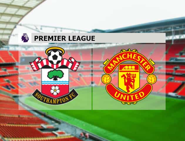 Soi kèo nhà cái Southampton vs Manchester Utd, 22/08/2021 - Ngoại hạng Anh