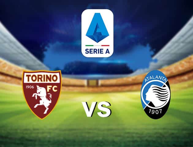 Soi kèo nhà cái Torino vs Atalanta, 22/08/2021 - VĐQG Ý [Serie A]