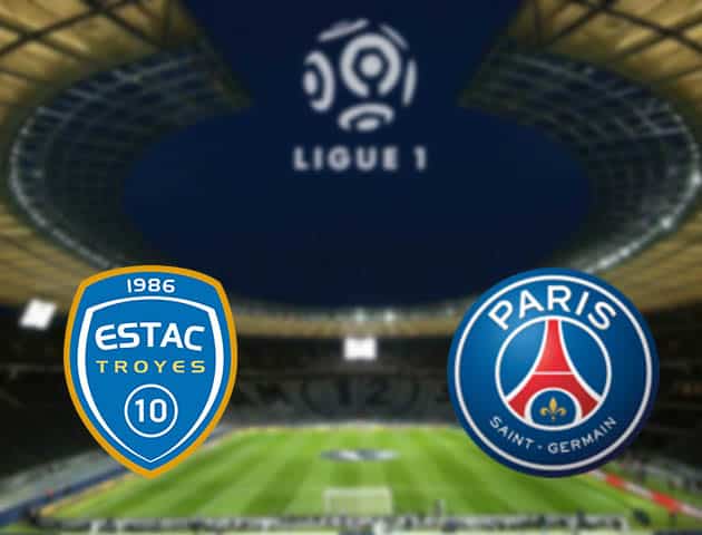 Soi kèo nhà cái Troyes vs Paris SG, 08/08/2021 - VĐQG Pháp [Ligue 1]
