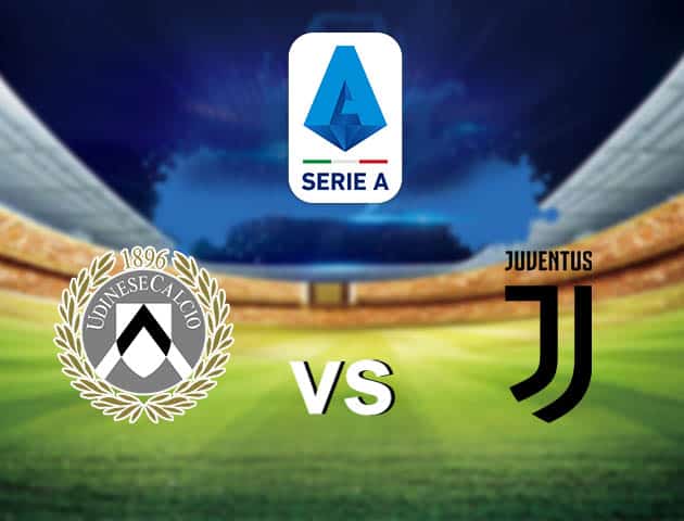 Soi kèo nhà cái Udinese vs Juventus, 22/08/2021 - VĐQG Ý [Serie A]