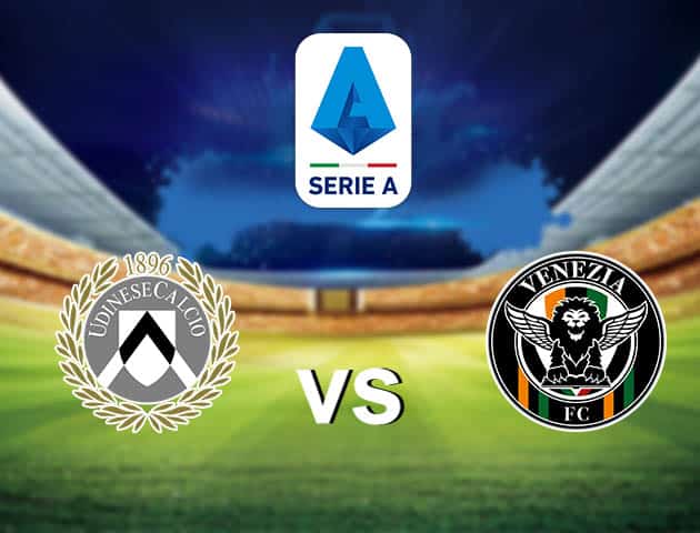 Soi kèo nhà cái Udinese vs Venezia, 27/08/2021 - VĐQG Ý [Serie A]
