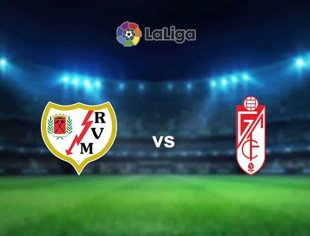 Soi kèo nhà cái Rayo Vallecano vs Granada CF, 30/08/2021 - VĐQG Tây Ban Nha