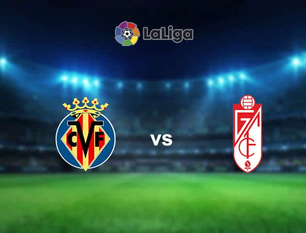 Soi kèo nhà cái Villarreal vs Granada CF, 17/8/2021 - VĐQG Tây Ban Nha Soi kèo nhà cái Villarreal vs Granada CF, 17/8/2021 - VĐQG Tây Ban Nha