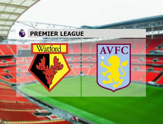 Soi kèo nhà cái Watford vs Aston Villa, 14/08/2021 - Ngoại hạng Anh