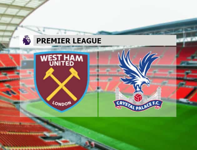 Soi kèo nhà cái West Ham vs Crystal Palace, 28/08/2021 - Ngoại hạng Anh Soi kèo nhà cái West Ham vs Crystal Palace, 28/08/2021 - Ngoại hạng Anh