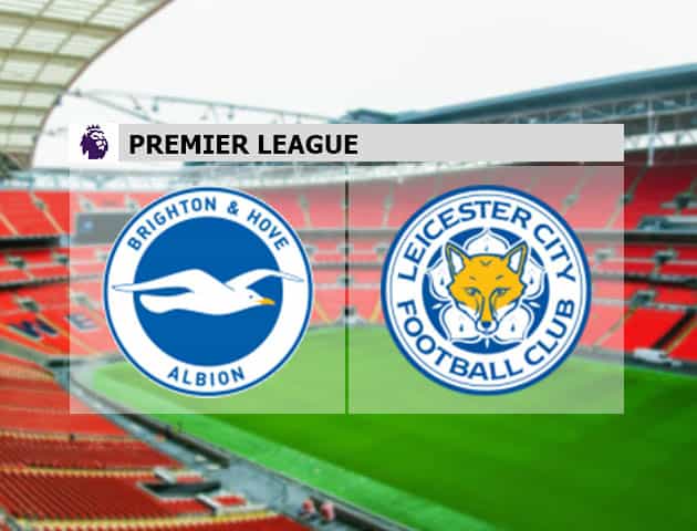 Soi kèo nhà cái Brighton vs Leicester City, 19/09/2021 - Ngoại hạng Anh