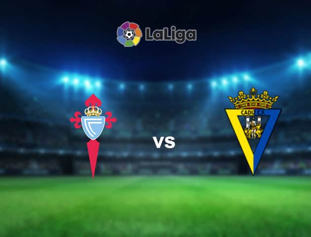 Soi kèo nhà cái Celta Vigo vs Cadiz CF, 18/09/2021 - VĐQG Tây Ban Nha