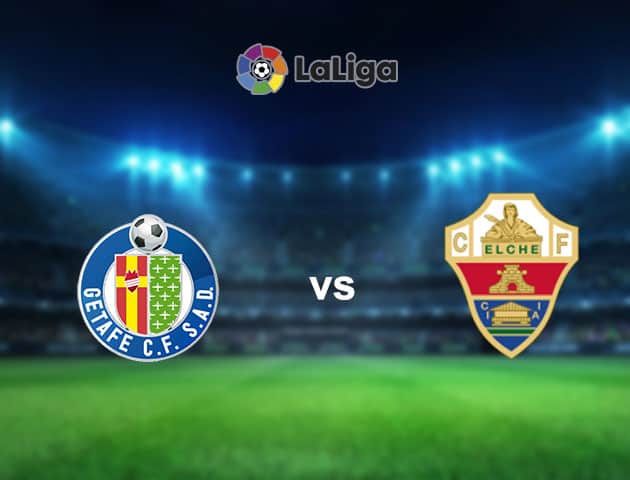 Soi kèo nhà cái Getafe vs Elche, 12/09/2021 - VĐQG Tây Ban Nha