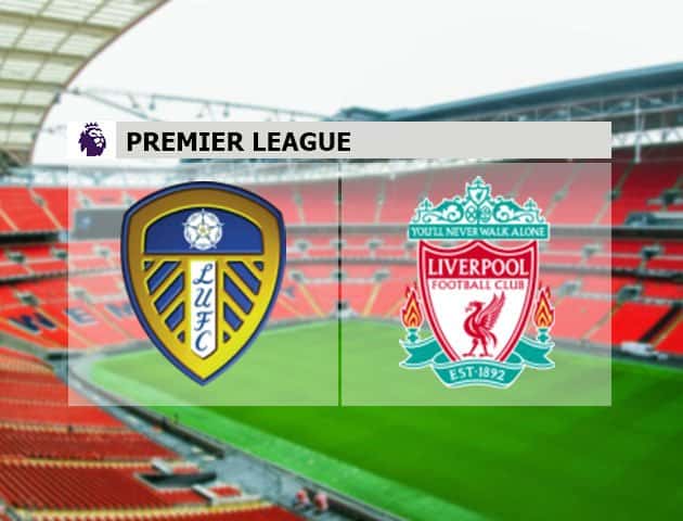 Soi kèo nhà cái Leeds United vs Liverpool, 12/09/2021 - Ngoại hạng Anh