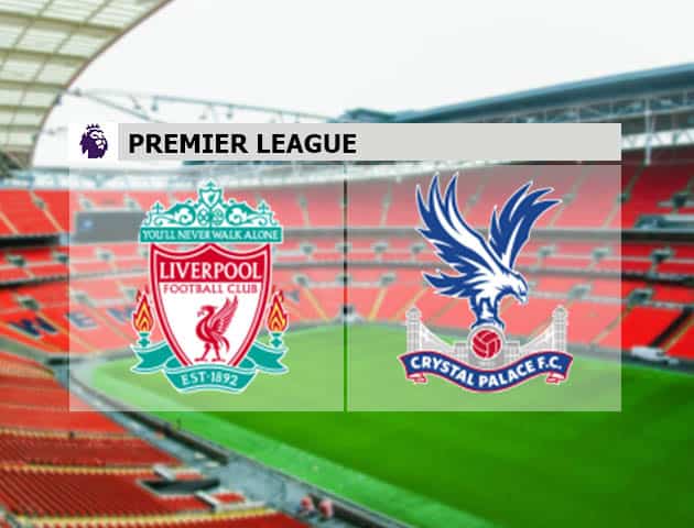 Soi kèo nhà cái Liverpool vs Crystal Palace, 18/09/2021 - Ngoại hạng Anh