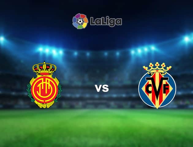 Soi kèo nhà cái Mallorca vs Villarreal, 19/09/2021 - VĐQG Tây Ban Nha
