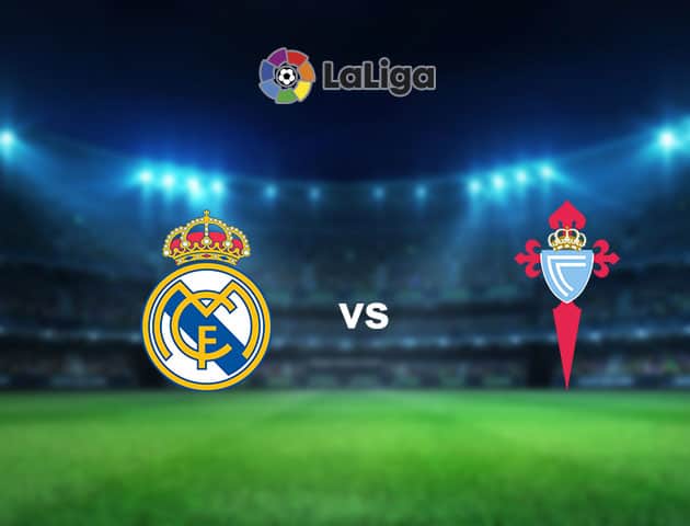 Soi kèo nhà cái Real Madrid vs Celta Vigo, 11/09/2021 - VĐQG Tây Ban Nha