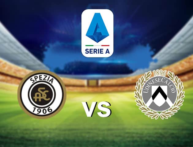 Soi kèo nhà cái Spezia vs Udinese, 12/09/2021 - VĐQG Ý [Serie A]