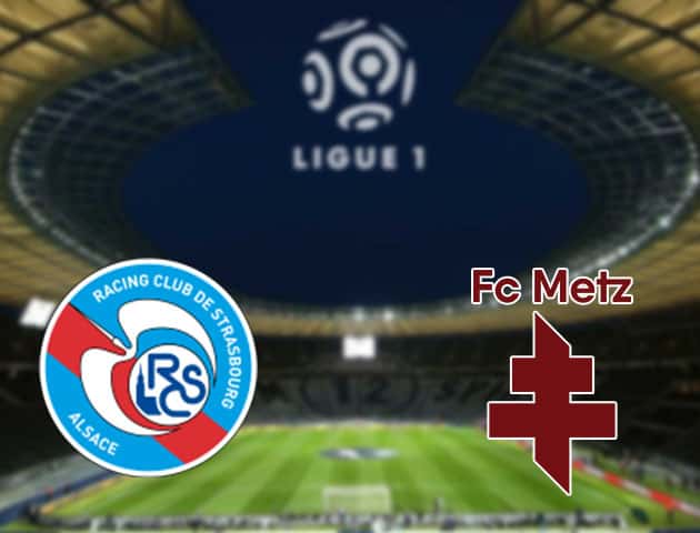 Soi kèo nhà cái Strasbourg vs Metz, 18/09/2021 - VĐQG Pháp Soi kèo nhà cái Strasbourg vs Metz, 18/09/2021 - VĐQG Pháp