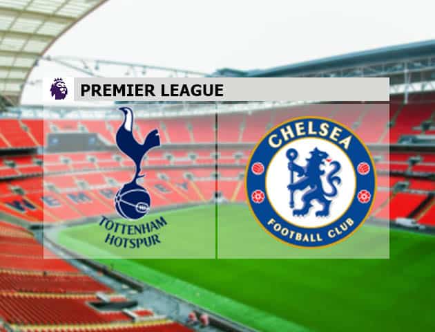Soi kèo nhà cái Tottenham vs Chelsea, 19/09/2021 - Ngoại hạng Anh