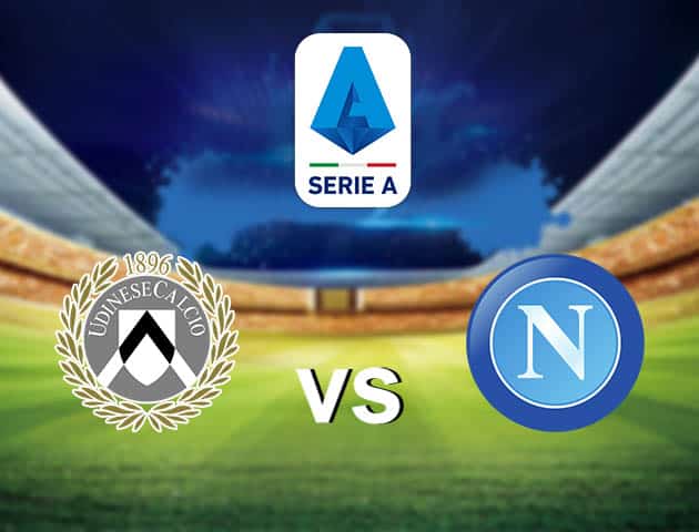 Soi kèo nhà cái Udinese vs Napoli, 21/09/2021 - VĐQG Ý