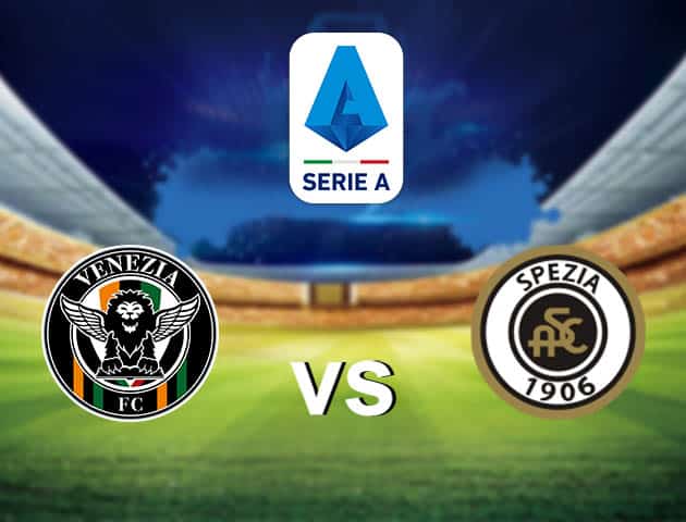 Soi kèo nhà cái Venezia vs Spezia, 19/09/2021 - VĐQG Ý