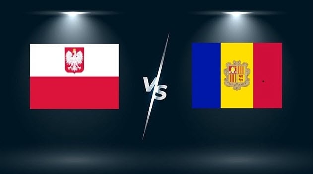 Soi keo Andorra vs Ba Lan, 2h45 - 13/11/2021