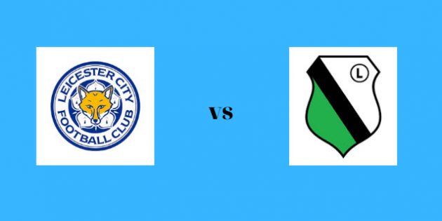 Soi keo Leicester Vs Legia, 03h00 - 26/11/2021