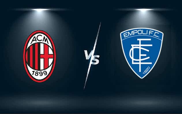 Soi kèo bóng đá AC Milan vs Empoli, 13/03/2022 Soi keo AC Milan vs Empoli, 13/03/2022