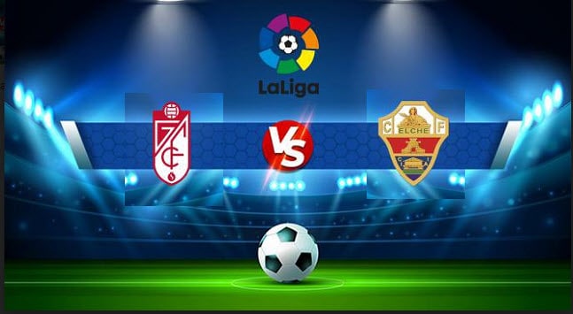 Soi kèo bóng đá Granada CF vs Elche, 12/03/2022