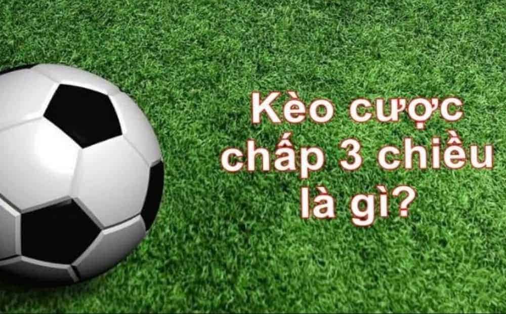 Khái niệm của cược chấp 3 chiều cần nắm rõ