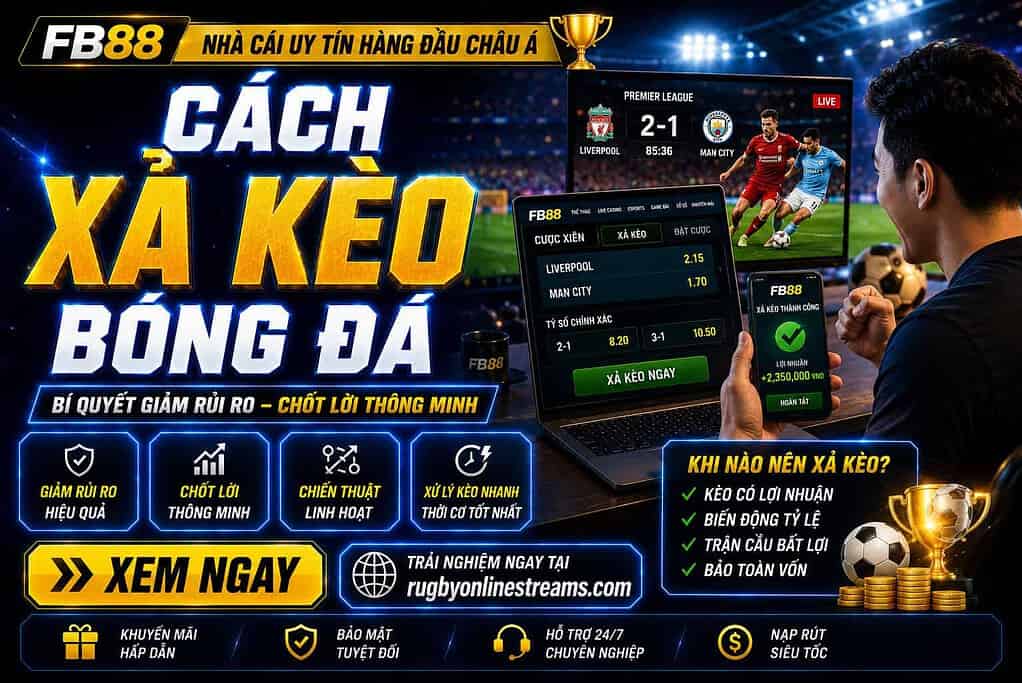 Cách xả kèo bóng đá hiệu quả để người chơi tránh mất lợi nhuận