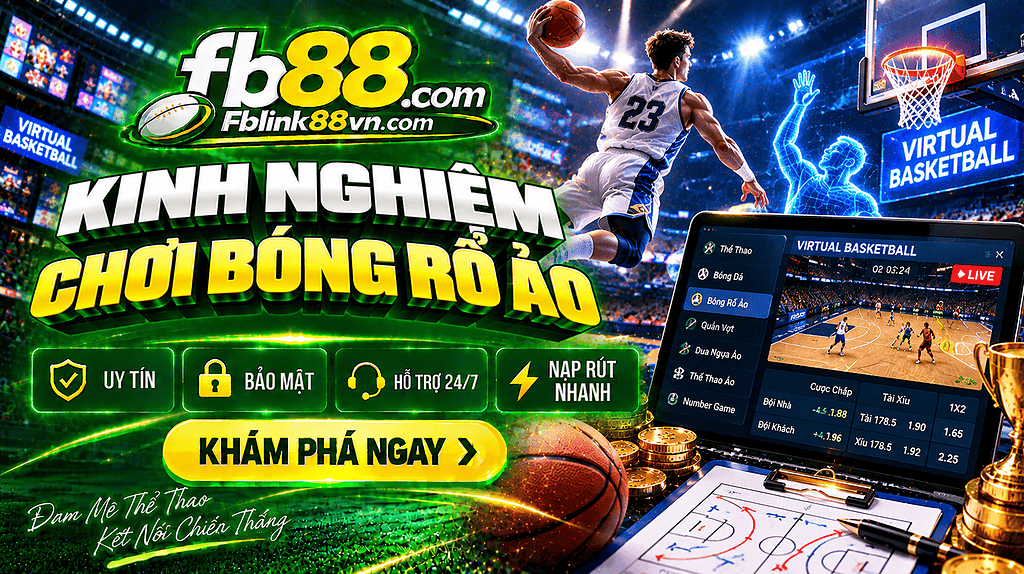 Kinh nghiệm chơi bóng rổ ảo cho người mới từ cách đọc kèo đến quản lý vốn